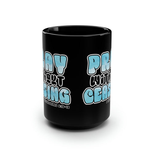 Black Ceramic Mug - 15oz - Pray Without Ceasing - Inspirational Illustration-1